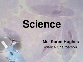 Science  Ms. Karen Hughes  Science Chairperson  Science Program 8 th Grade  9th Grade  10th Grade