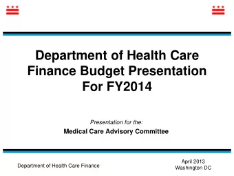 For FY2014  Presentation for the:  Medical Care Advisory Committee  April 2013  Department of