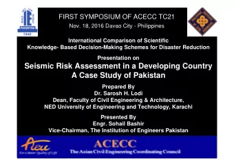 Seismic Risk Assessment in a Developing Country  A Case Study of Pakistan  Prepared By  Dr. Sarosh