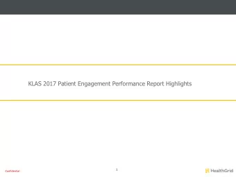 KLAS 2017 Patient Engagement Performance Report Highlights  1  Confidential  KLAS Report Highlights