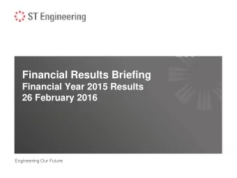 Financial Results Briefing  Financial Year 2015 Results  26 February 2016  Engineering Our Future