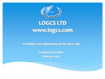 LOGCS LTD  www.logcs.com Providing V  sat engineering service since 1996 Company Overview