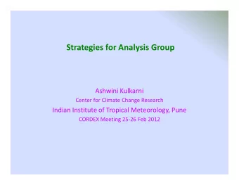Strategies for Analysis Group  Ashwini Kulkarni  Center for Climate Change Research  Indian
