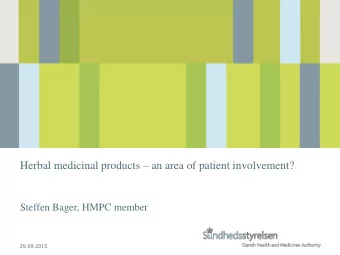 Steffen Bager, HMPC member  29.09.2015  Herbal medicinal products in Europe  Legislation: