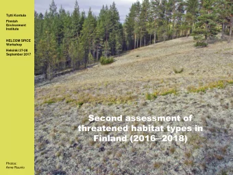 threatened habitat types in  Finland (20162018)  Photos:  Anne Raunio  First Finnish Red List of