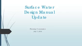 Surfa c e  Wa te r  De sig n Ma nua l  Upda te  Pla nning  Co mmissio n  July 7, 2016  T  o nig