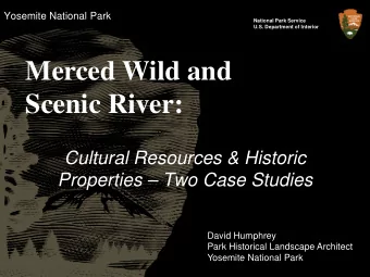 Merced Wild and  Scenic River:  Cultural Resources &amp; Historic  Properties  Two Case Studies