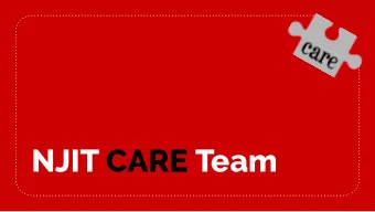 NJIT CARE Team  CARE Team  Concern. Assist. Response. Engage and Evaluate.  The NJIT CARE Team is a
