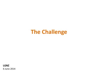 The Challenge  LGNZ  6 June 2014  100 %  Cyber Attacks  Data  Indicative National Risk Matrix