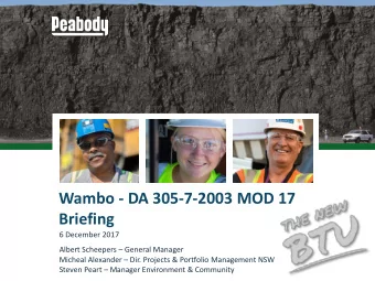 Wambo - DA 305-7-2003 MOD 17  Briefing  6 December 2017 Albert Scheepers  General Manager