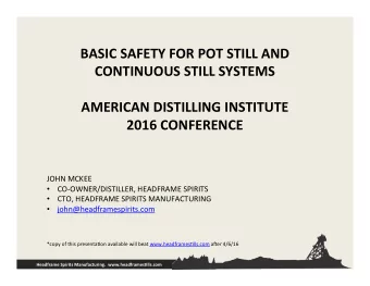 BASIC SAFETY FOR POT STILL AND  CONTINUOUS STILL SYSTEMS  AMERICAN DISTILLING INSTITUTE  2016