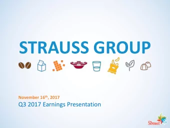 STRAUSS GROUP November 16 th , 2017 Q3 2017 Earnings Presentation  Disclaimer This presentation