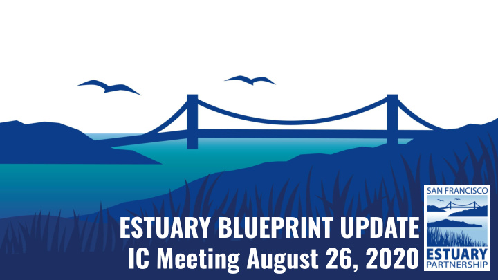estuary blueprint update ic meeting august 26 2020 today