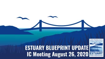 ESTUARY BLUEPRINT UPDATE  IC Meeting August 26, 2020  TODAY  Quick review: 2016 Overhaul vs. 2022