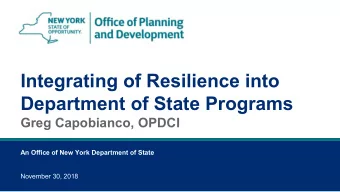 Integrating of Resilience into  Department of State Programs  Greg Capobianco, OPDCI  An Office of