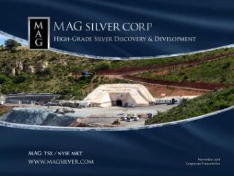 Forward Looking - Safe Harbor Statement  MAG Silver Corp. is a Canadian issuer. This presentation
