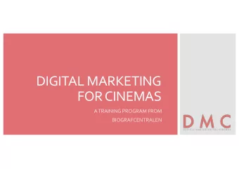 DIGITAL MARKETING  FOR CINEMAS  A TRAINING PROGRAM FROM  BIOGRAFCENTRALEN  DMC  www.traindmc.com