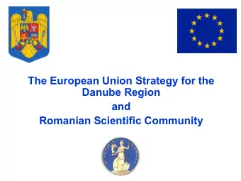 The European Union Strategy for the  Danube Region  and  Romanian Scientific Community  The Danube