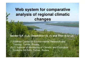 Web system for comparative  analysis of regional climatic  changes  Gordov E.P. (1,2), Okladnikov
