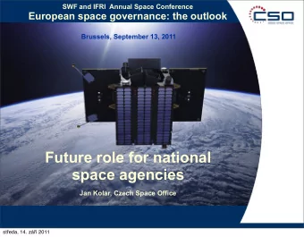 Future role for national  space agencies  Jan Kolar, Czech Space Office st  eda, 14. z