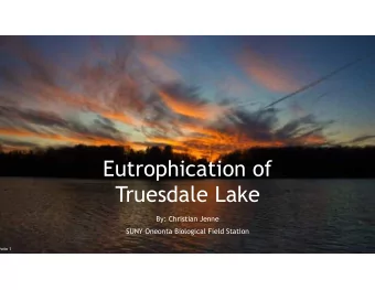 Eutrophication of  Truesdale Lake  By: Christian Jenne  SUNY Oneonta Biological Field Station