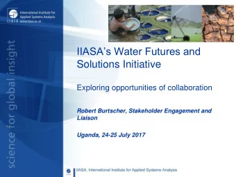 IIASAs Water Futures and  Solutions Initiative  Exploring opportunities of collaboration  Robert