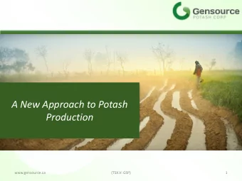 A New Approach to Potash Production  www.gensource.ca  (TSX.V: GSP)  1  Disclaimer  The scientific