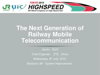 Railway Mobile  Telecommunication  Jianlin,  GUO  Chief Engineer ,  ZTE,  China Wednesday, 8 th