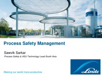 Process Safety Management  Sawvik Sarkar  Process Safety &amp; ASU Technology Lead-South Asia