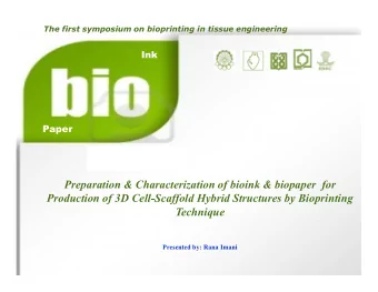 Preparation &amp; Characterization of bioink &amp; biopaper  for  Production of 3D Cell-Scaffold