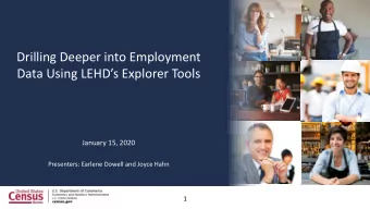Drilling Deeper into Employment  Data Using LEHDs Explorer Tools  January 15, 2020  Presenters: