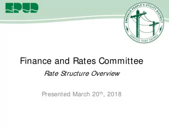 Finance and Rates Committee  Rate Structure Overview Presented March 20 th , 2018  Background