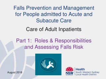 Falls Prevention and Management  for People admitted to Acute and  Subacute Care  Care of Adult