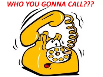 WHO YOU GONNA CALL???  My patient fell I  know Im supposed to  call someone, but  who?????