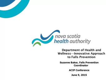 Department of Health and Wellness  Innovative Approach  to Falls Prevention  Suzanne Baker,
