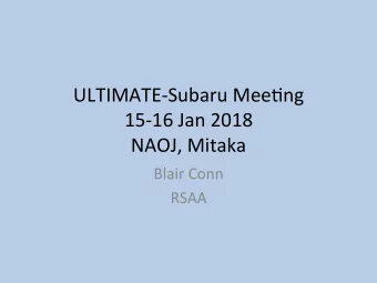 ULTIMATE-Subaru Mee0ng  15-16 Jan 2018  NAOJ, Mitaka  Blair Conn  RSAA  RSAA Research Interests
