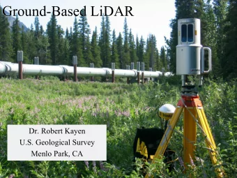 Ground-Based LiDAR  Ground-Based LiDAR  Dr. Robert Kayen  Dr. Robert Kayen  U.S. Geological Survey