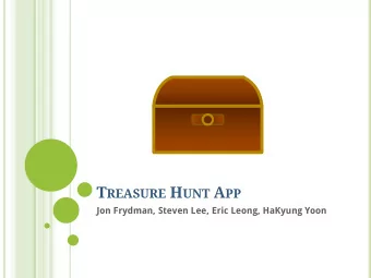 T REASURE H UNT A PP  Jon Frydman, Steven Lee, Eric Leong, HaKyung Yoon  Hunt  Hint  Hint  2 I