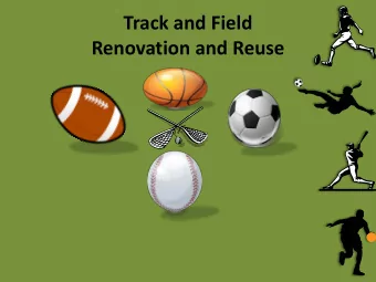 Track and Field  Renovation and Reuse  Capacity, Efficiency, Equity and Safety  Need for more