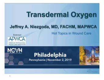 Hot Topics in Wound Care  1  Topical vs Transdermal  2  Topical / Transdermal Oxygen  3  Mechanism