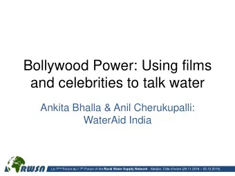 Bollywood Power: Using films  and celebrities to talk water  Ankita Bhalla &amp; Anil Cherukupalli: