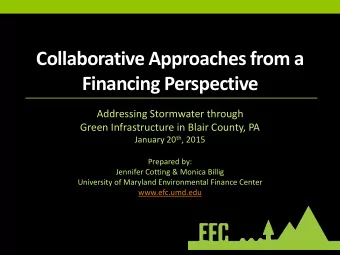 Collaborative Approaches from a  Financing Perspective  Addressing Stormwater through  Green