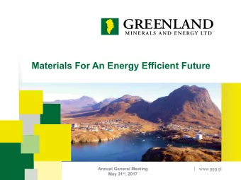 Materials For An Energy Efficient Future  |  Annual General Meeting  www.ggg.gl May 31 st , 2017