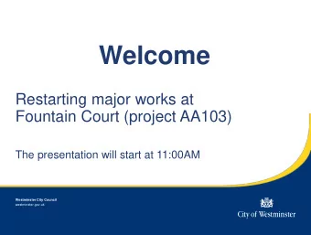 Welcome  Restarting major works at  Fountain Court (project AA103)  The presentation will start at