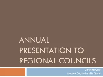 ANNUAL  PRESENTATION TO  REGIONAL COUNCILS  Christina Conti  Washoe County Health District  EMS