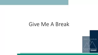 Give Me A Break  Manual or Automatic?  Manual Breaks  Employees clock in and out for their