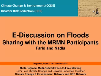 E-Discussion on Floods  Sharing with the MRMN Participants Farid and Nadia Nagarkot, Nepal
