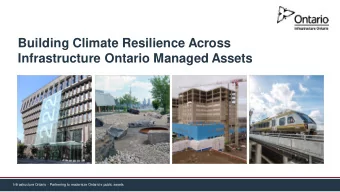 Building Climate Resilience Across  Infrastructure Ontario Managed Assets Infrastructure Ontario -