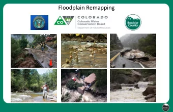 Floodplain Remapping Why remap the regulatory floodplain?  More accurate maps means more effective