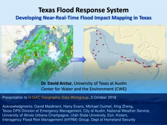 Texas Flood Response System  Developing Near-Real-Time Flood Impact Mapping in Texas Dr. David